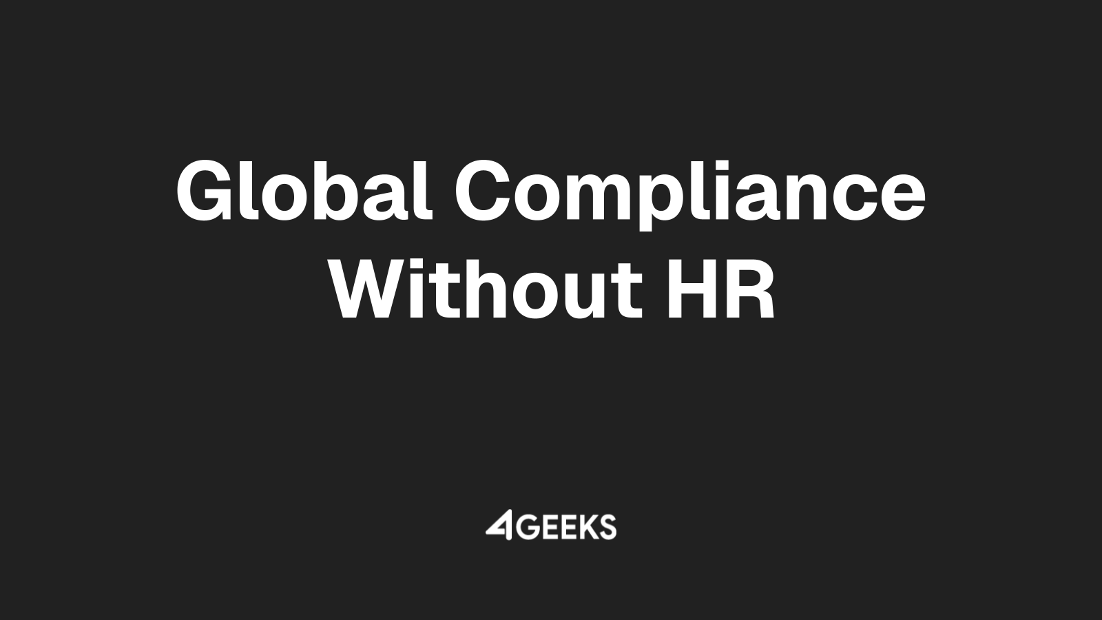 Staying Compliant Across 50+ Countries Without Local HR Teams