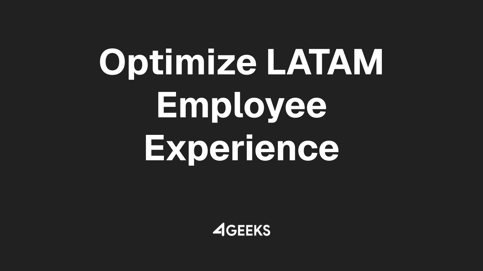 How 4Geeks Payroll Improves the Employee Experience for LATAM Teams