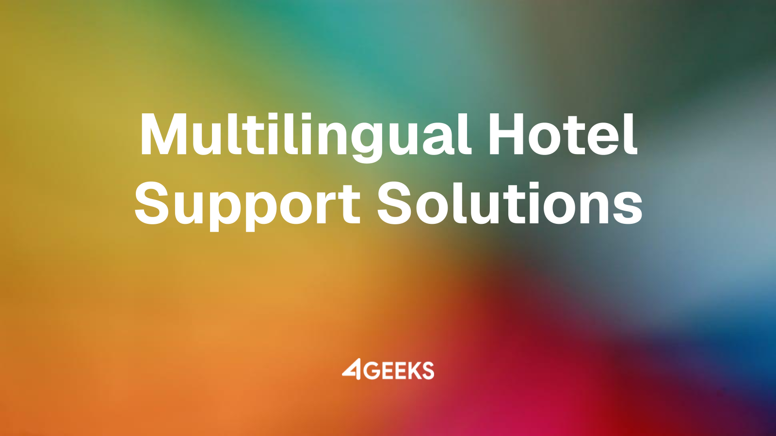 Managing Global Customer Inquiries: Multilingual Support Solutions for Hotels