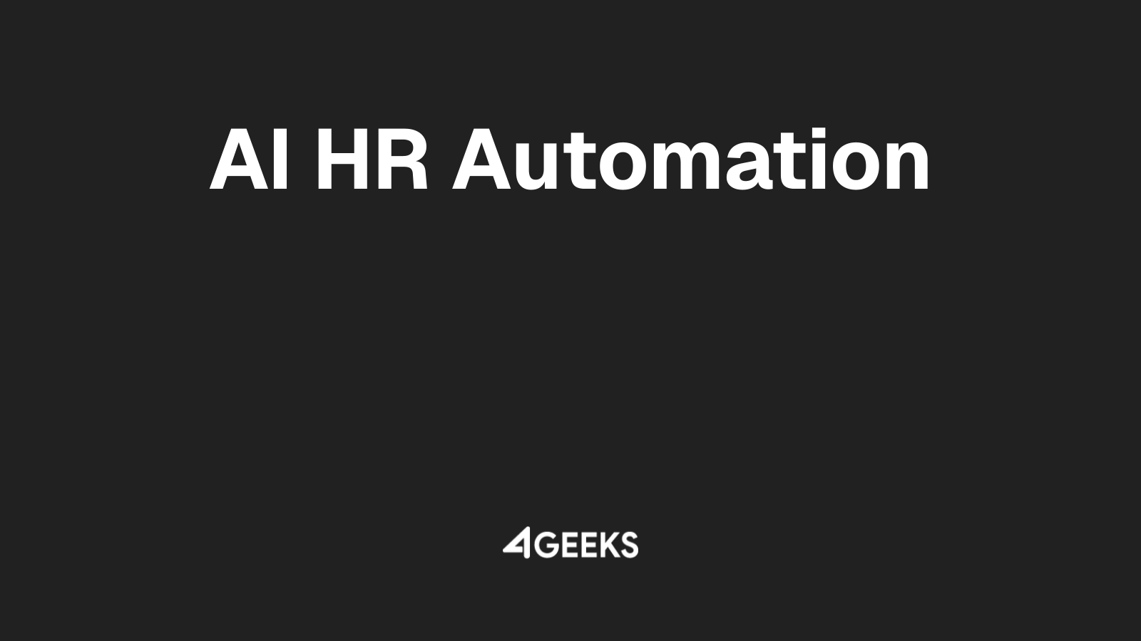 Enhance Your HR Processes with Custom AI Automation by 4Geeks